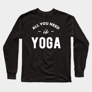 Yoga - All you need is yoga Long Sleeve T-Shirt